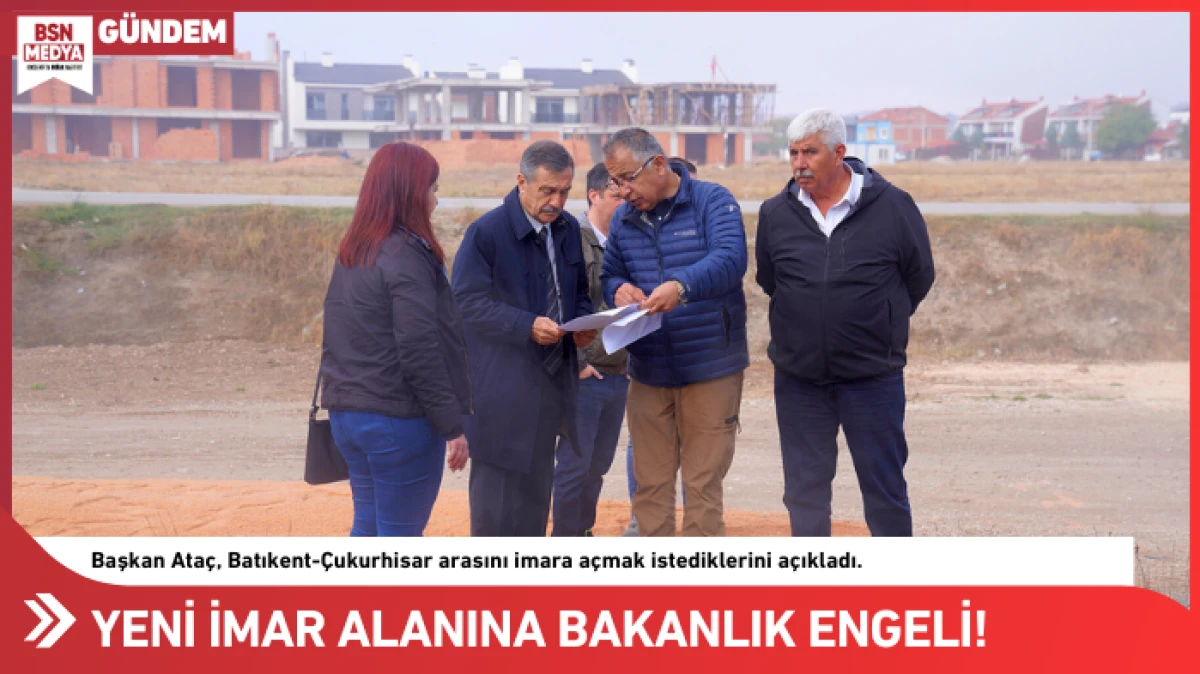 Yeni imar alanına bakanlık engeli!