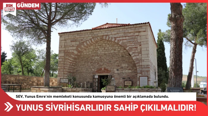 Yunus Sivrihisarlıdır sahip çıkılmalıdır!